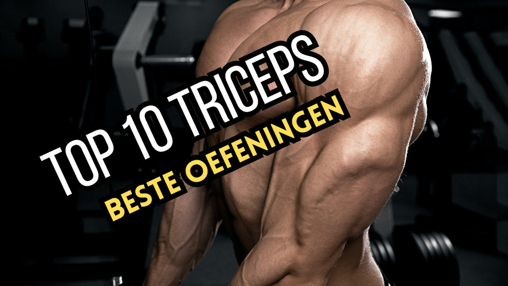 De Beste 10 Oefeningen voor Triceps!